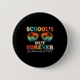 Schools Out Forever Retirement 2025 Retired Teache Button