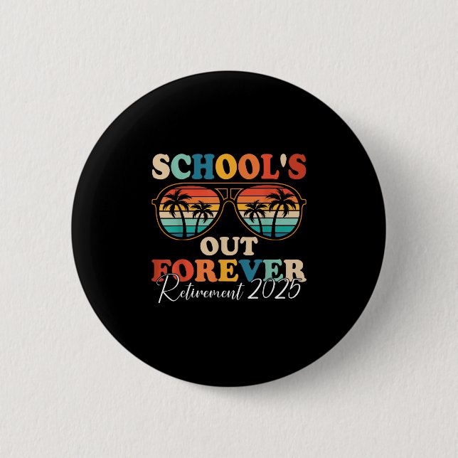 Schools Out Forever Retirement 2025 Retired Teache Button (Front)