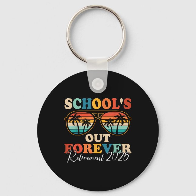 Schools Out Forever Retirement 2025 Retired Teache Keychain (Front)