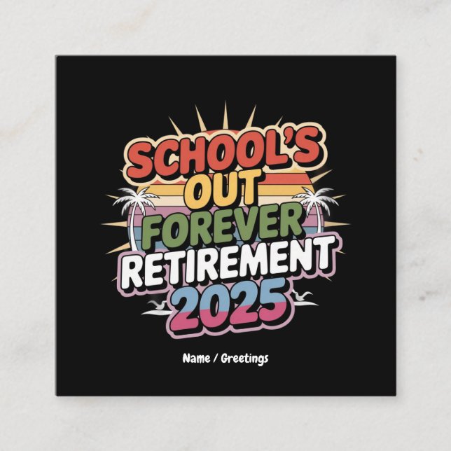 Schools Out Forever Retirement 2025 Retired Teache Square Business Card (Front)