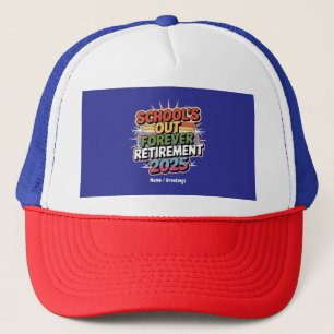 Schools Out Forever Retirement 2025 Retired Teache Trucker Hat