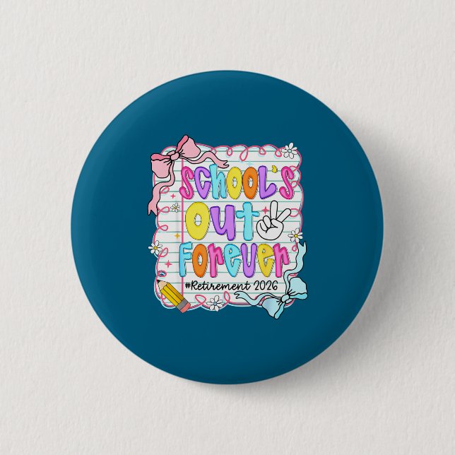 School's out forever retirement 2026 retired button (Front)
