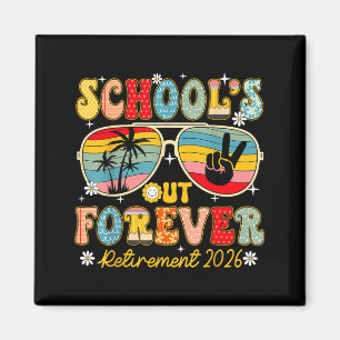 Schools Out Forever Retirement 2026 Retired Magnet