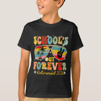 Schools Out Forever Retirement 2026 Retired T-Shirt