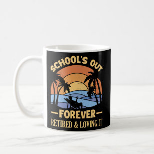 schools out forever retirement teacher for men coffee mug