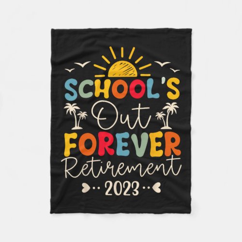 Schools Out Forever Retirement Teacher Retired 20 Fleece Blanket