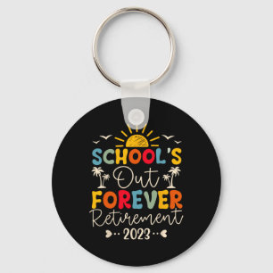 School's Out Forever Retirement Teacher Retired 20 Keychain