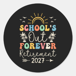 Schools Out Forever Retiret Teacher Retired For Classic Round Sticker
