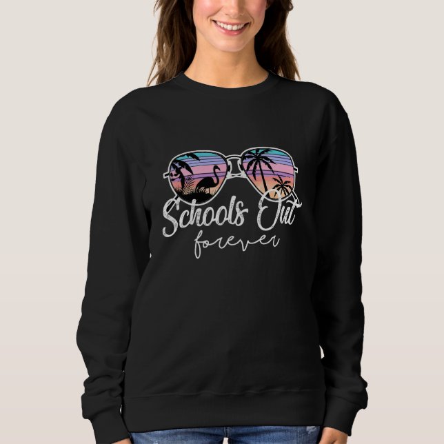 Schools Out Forever Retro Sunset Vacation Sweatshirt (Front)