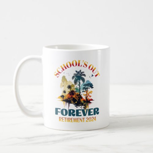 Schools Out Forever Teacher Retirement 2024  Coffee Mug