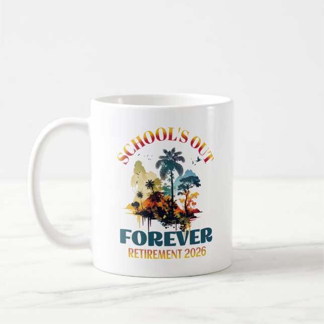 School's Out Forever Teacher Retirement 2026 Coffee Mug (Left)