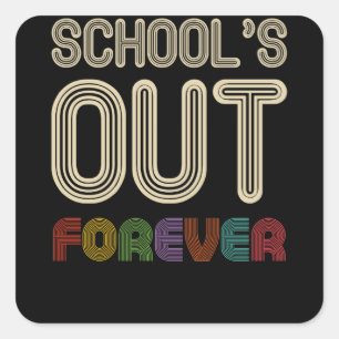School's Out Forever Teacher Retirement Square Sticker