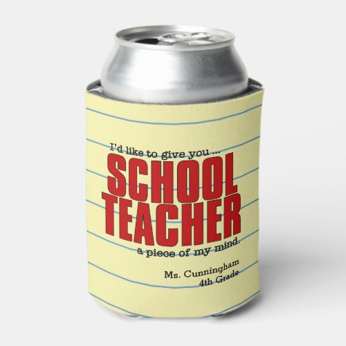 Schoolteacher Piece of Mind  Funny Custom Can Cooler