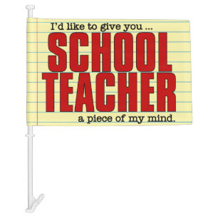 Schoolteacher Piece of Mind Funny Custom Car Flag