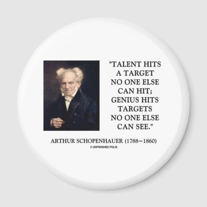 Schopenhauer Talent Genius Hits Targets No One See Magnets