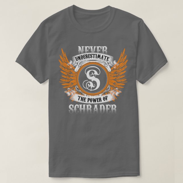 Schrader Name Shirt Never Underestimate The Power  (Design Front)