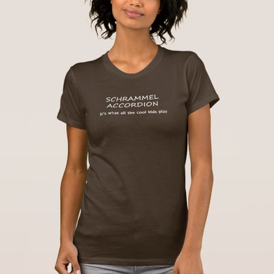SCHRAMMEL ACCORDION. It's what the cool kds play T-Shirt