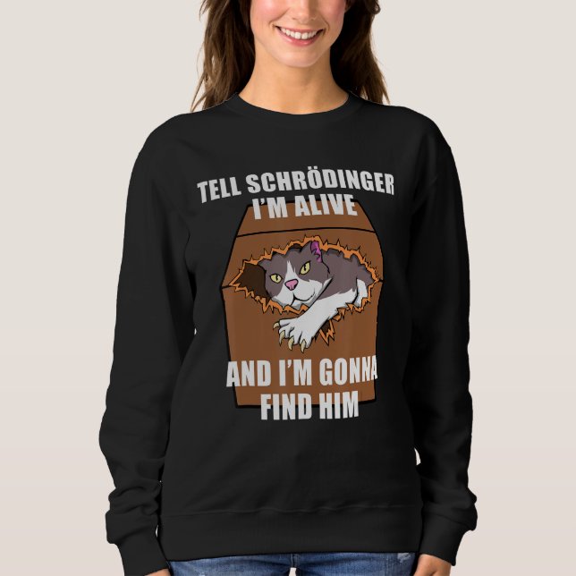 Schrodinger Cat Dead & Alive Student Physics Sweatshirt (Front)