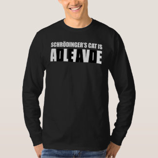 SCHRODINGER CAT IS DEADALIVE T-Shirt