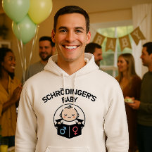 Schrödinger’s Baby Hoodie – Boy or Girl? Yes.