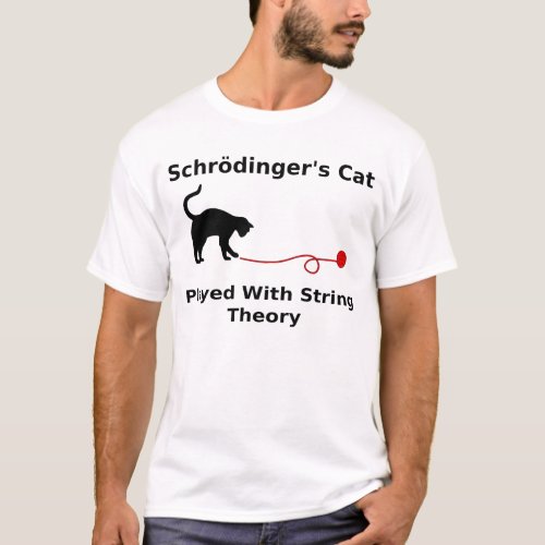 Schrdingerâs Cat Played With String Theory T_Shirt