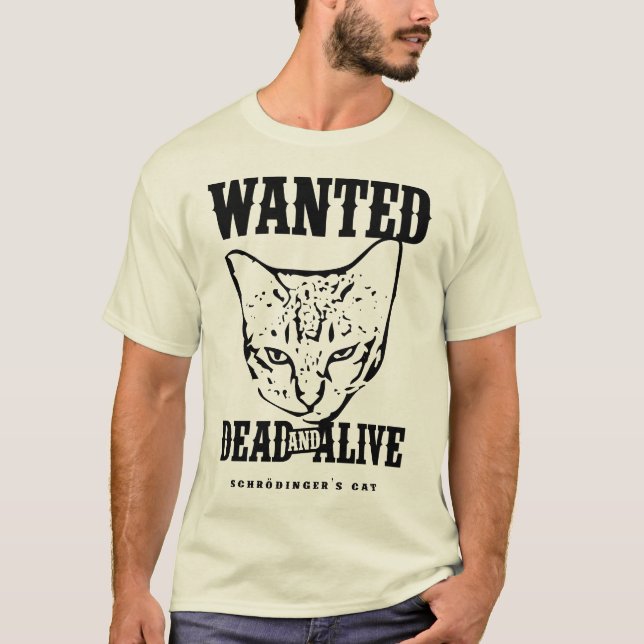 Schrödinger’s Cat Wanted Dead & Alive T-Shirt (Front)