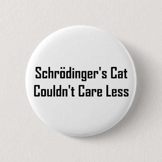 Schrodinger's Cat Couldn't Care Less Button (Front)