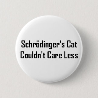 Schrodinger's Cat Couldn't Care Less Button