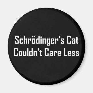 Schrodinger's Cat Couldn't Care Less Magnet