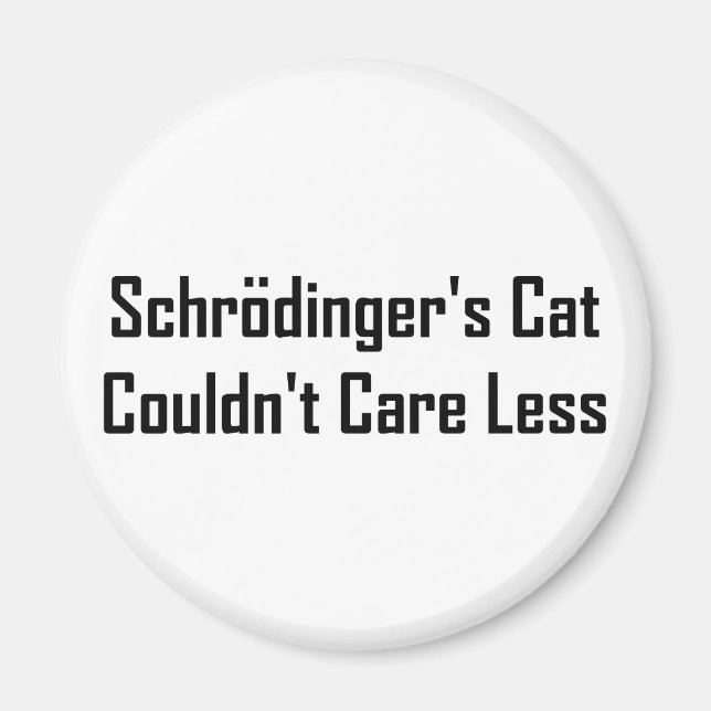 Schrodinger's Cat Couldn't Care Less Magnet (Front)