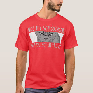 Schrodingers Cat Funny Quantum Physics Science  T-Shirt