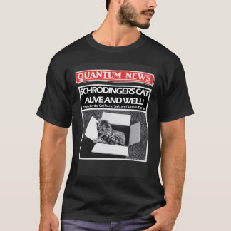 Schrodingers Cat is Alive and Well Or Dead Quantum T-Shirt