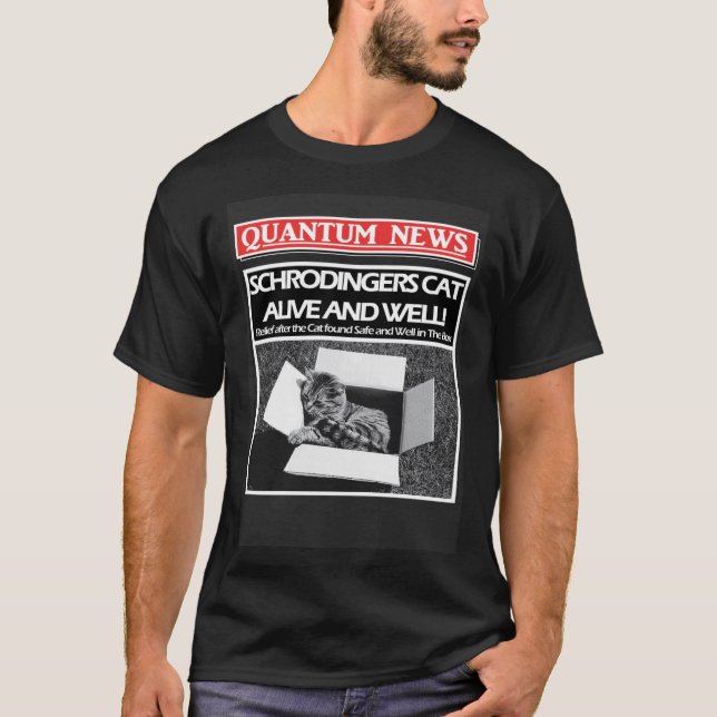 Schrodingers Cat is Alive and Well Or Dead Quantum T-Shirt (Front)