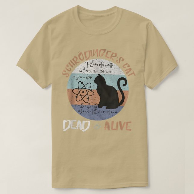 Schrodinger's Cat Is Alive Dead Paradox Science Ge T-Shirt (Design Front)
