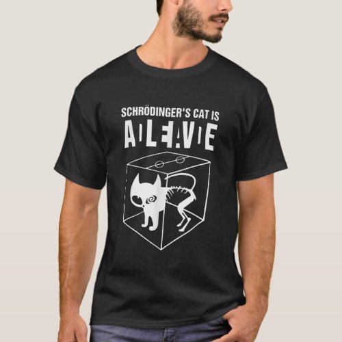 Schrodingers Cat Is Alive Dead Paradox Science Gee T_Shirt