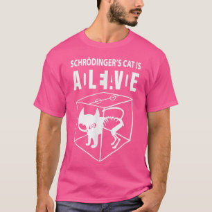 Schrodinger's cat is alive, science cat funny want T-Shirt