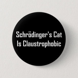 Schrodingers Cat Is Claustrophobic Button