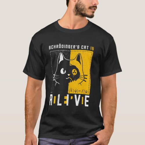 SchrodingerS Cat Is Dead And Alive Quantum Physic T_Shirt