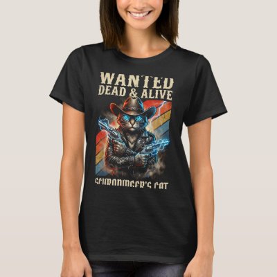 Schrodingers Cat Wanted Dead And Alive Quantum Phy T-Shirt