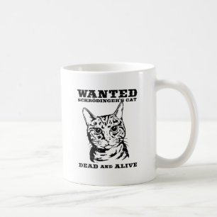 Schrodinger's cat wanted dead or alive coffee mug