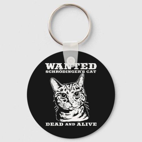 Schrodingers cat wanted dead or alive keychain