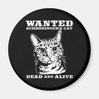 Schrodinger's cat wanted dead or alive magnet