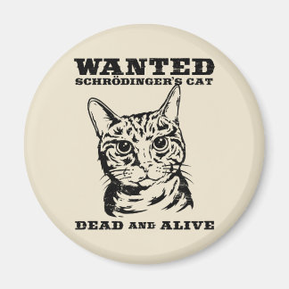 Schrodinger's cat wanted dead or alive magnet