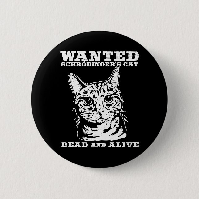 Schrodinger's cat wanted dead or alive pinback button (Front)