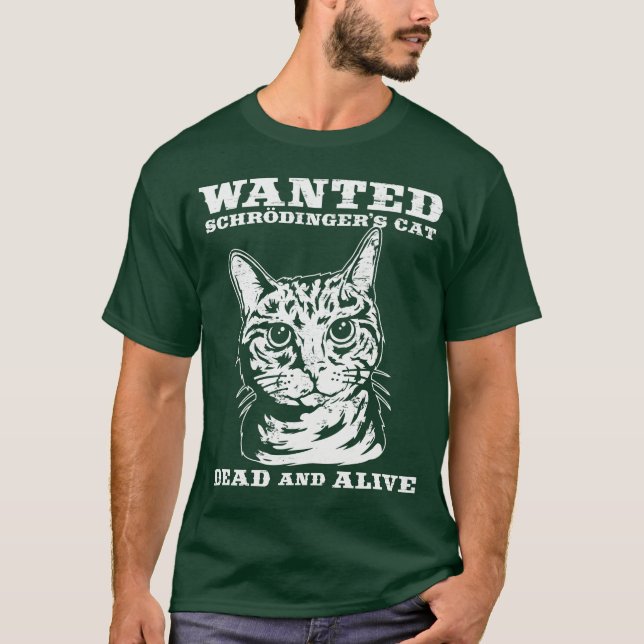 Schrodinger's cat wanted dead or alive T-Shirt (Front)