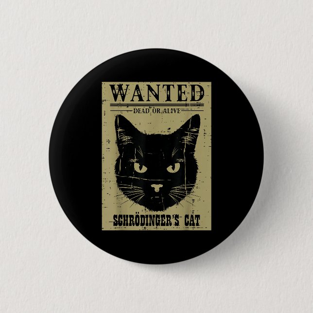 Schrodingers Cat Wanted Funny Science Physics Men  Button (Front)