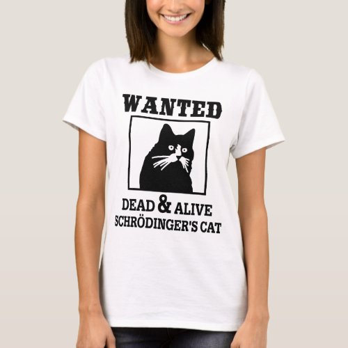 Schrodingers Cat _ Wanted T_Shirt