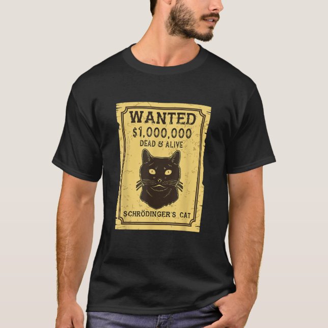 Schroedinger s Ca Wanted Dead Alive T-Shirt (Front)