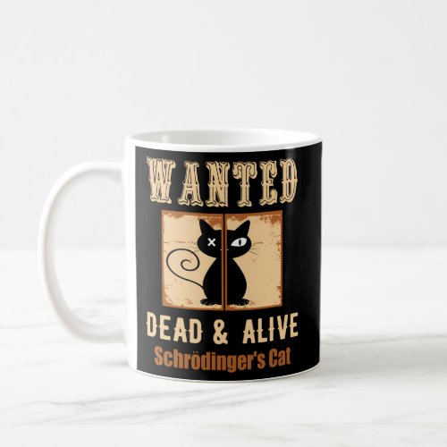 SchroedingerS Cat Science Wanted Dead Alive Quote Coffee Mug