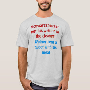 schwarzenegger put his wiener in the cleaner T-Shirt